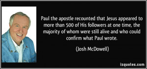 Paul the apostle recounted that Jesus appeared to more than 500 of His ...