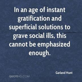 In an age of instant gratification and superficial solutions to grave ...