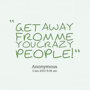 funny quotes about crazy people 16 crazy people quotes from you