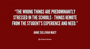 The wrong things are predominantly stressed in the schools - things ...