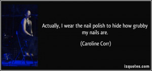 Actually, I wear the nail polish to hide how grubby my nails are ...