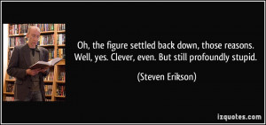 Oh, the figure settled back down, those reasons. Well, yes. Clever ...