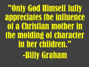 ... Christian mother in the molding of character in her children.