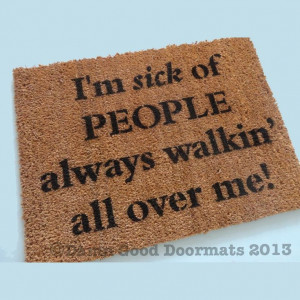 Sick of People walking all over me- Don't be a Doormat