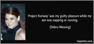 Project Runway' was my guilty pleasure while my son was napping or ...