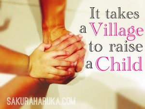 They Say It Takes a Village to Raise a Child