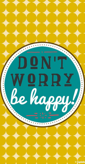 Dont Worry Be Happy Wallpaper