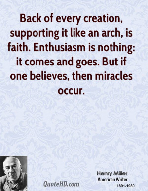 Back of every creation, supporting it like an arch, is faith ...