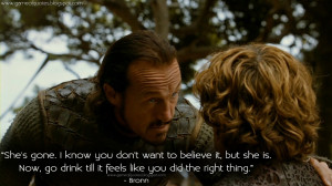 ... like you did the right thing. Bronn Quotes, Game of Thrones Quotes