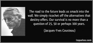 The road to the future leads us smack into the wall. We simply ...