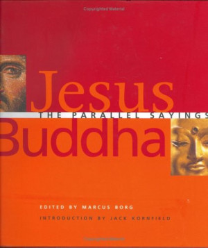 ... marking “Jesus And Buddha: The Parallel Sayings” as Want to Read