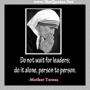 Do not wait for leaders; do it alone, person to person.