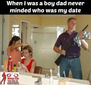 English: When I was a boy dad never minded who was my date