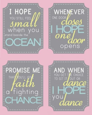 hope you dance ~Ronan Keating. The lyrics are for my kids!! Gives me ...