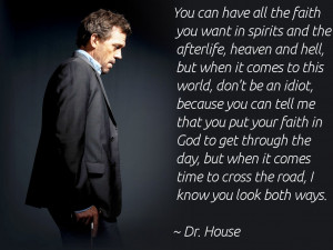 ... And The Afterlife, Heaven And Hell… - Dr. House ~ Religion Quote