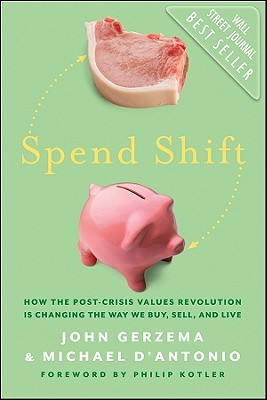 Spend Shift: How the Post-Crisis Values Revolution Is Changing the Way ...