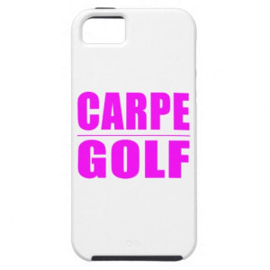 Funny Girl Golfers Quotes : Carpe Golf iPhone 5 Cases