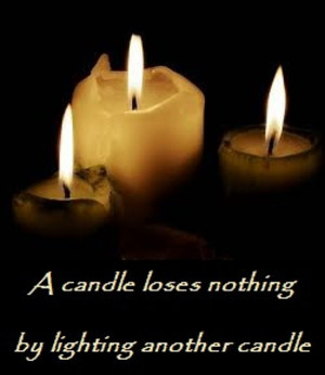 When we give of ourselves, nothing is truly lost. When one candle ...