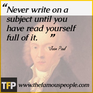 Never write on a subject until you have read yourself full of it.