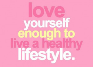 love-yourself-enough-to-have-a-healthy-lifestyle-quote-1