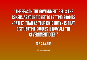 quote-Tom-G.-Palmer-the-reason-the-government-sells-the-census-96978 ...