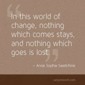 ... , and nothing which goes is lost. – Anne Sophie Swetchine #quote