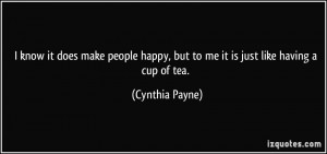 ... happy, but to me it is just like having a cup of tea. - Cynthia Payne