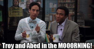 Troy and Abed in the morning - Community