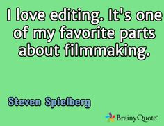 ... . It's one of my favorite parts about filmmaking. / Steven Spielberg