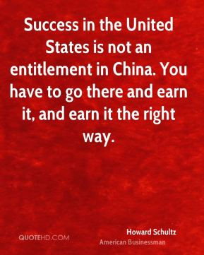 Howard Schultz - Success in the United States is not an entitlement in ...
