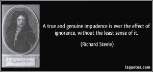 true and genuine impudence is ever the effect of ignorance, without ...