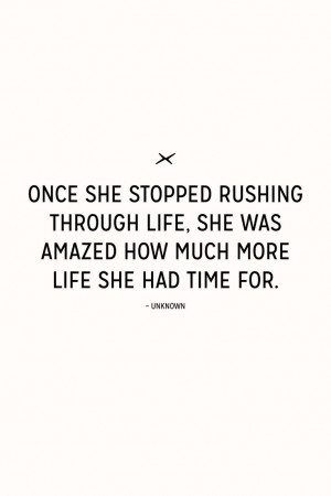 stop-rushing-through-life-quotes-sayings-pictures.jpg