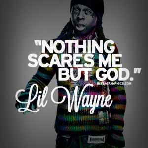 Express yourself with this Nothing Scares Me But God Lil Wayne Quote ...