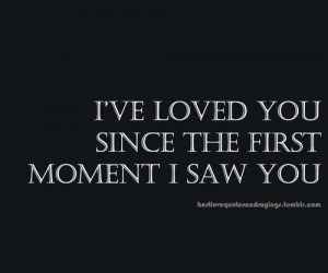 ve loved you since the first moment I saw you.Follow us for more ...
