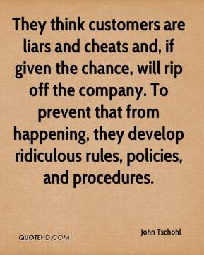 John Tschohl - They think customers are liars and cheats and, if given ...