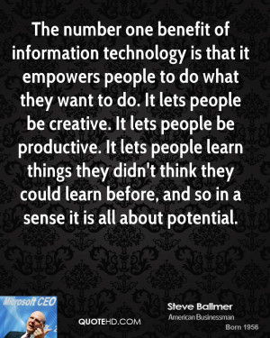 The number one benefit of information technology is that it empowers ...