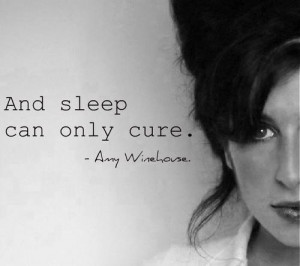 Most popular tags for this image include: Amy Winehouse, sleep, quotes ...