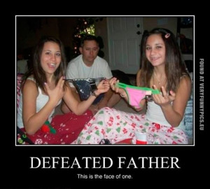 Funny Picture - Defeated father - This is the face of one - Daugheter ...