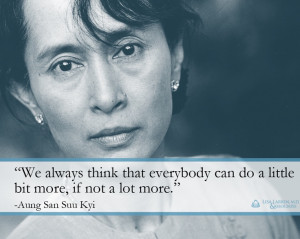 Aung San Suu Kyi quot We always think that everybody can do a little ...