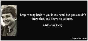 keep coming back to you in my head, but you couldn't know that, and ...