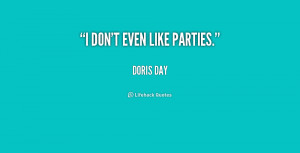 quote-Doris-Day-i-dont-even-like-parties-154657.png