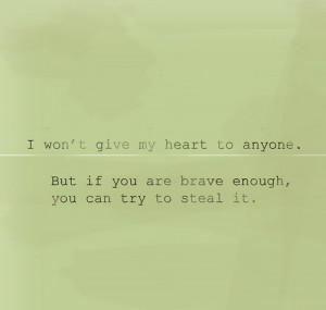 Won’t Give My Heart to Anyone But If You are brave Enough,You Can ...