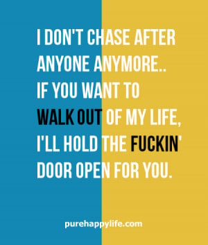 Life Quote: I don’t chase after anyone anymore..
