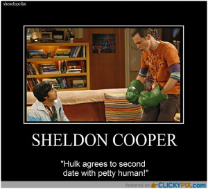 Hulk agrees to second date with petty human” – Dr Sheldon Cooper ...