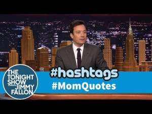 Funny Mom Quotes Hashtag By Jimmy Fallon