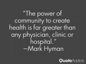The power of community to create health is far greater than any ...