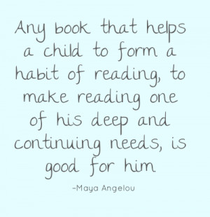 Any book that helps a child to form a habit of reading, to make ...