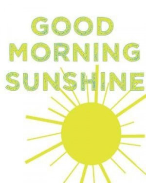 Good Morning Sunshine!