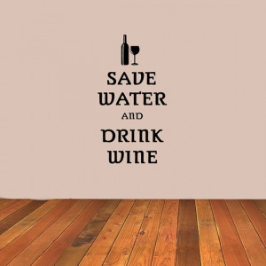 Save Water And Drink Wine Vinyl Wall Quote on Etsy, $6.00