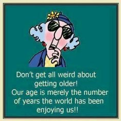 yes more old age remember this birthday quotes happy birthday maxine ...